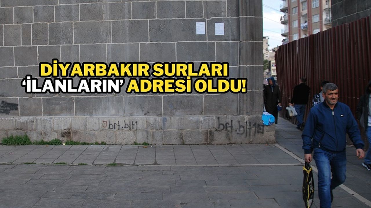 Diyarbakır Surları ‘ilanların’ adresi oldu!