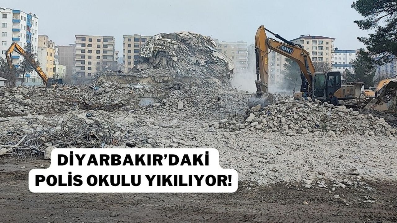 Diyarbakır’daki Polis Okulu yıkılıyor!