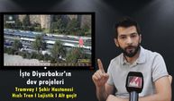 Diyarbakır’ın vizyon projelerinde son durum ne? Tramvay I Şehir Hastanesi I Hızlı Tren