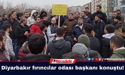 Diyarbakır fırıncılar odası başkanı konuştu!