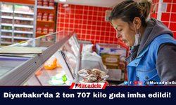 Diyarbakır’da 2 ton 707 kilo gıda imha edildi!