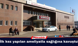 Diyarbakır’da ilk kez yapılan ameliyatla sağlığına kavuştu