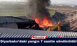 Diyarbakır’daki yangın 7 saatte söndürüldü!