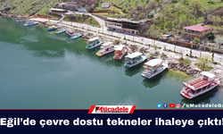 Eğil’de çevre dostu tekneler ihaleye çıktı!