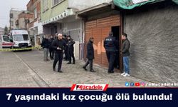 7 yaşındaki kız çocuğu ölü bulundu!