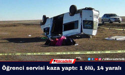 Öğrenci servisi kaza yaptı: 1 ölü, 14 yaralı