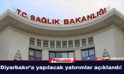 Diyarbakır’a yapılacak yatırımlar açıklandı!