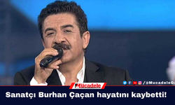 Sanatçı Burhan Çaçan hayatını kaybetti!