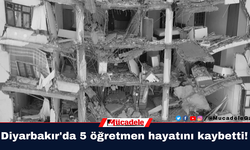 Diyarbakır depreminde 5 öğretmen hayatını kaybetti!