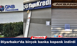 Diyarbakır’da birçok banka kepenk indirdi!