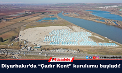 Diyarbakır’da “Çadır Kent” kurulumu başladı!