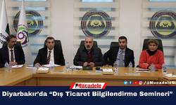 Diyarbakır’da “Dış Ticaret Bilgilendirme Semineri”