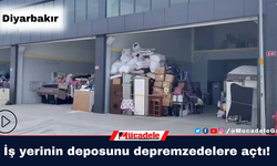 Diyarbakır'da iş yerinin deposunu depremzedelere açtı!