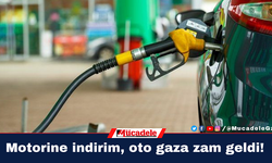 Motorine indirim, oto gaza zam geldi!