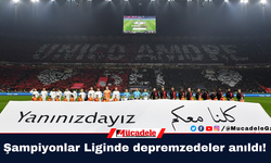 Şampiyonlar Liginde depremzedeler anıldı