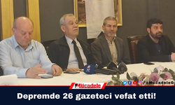 Depremde 26 gazeteci hayatını kaybetti!