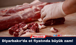 Diyarbakır’da et fiyatında büyük zam!