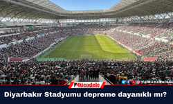 Diyarbakır Stadyumu depreme dayanıklı mı?