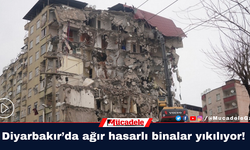 Diyarbakır’da ağır hasarlı binalar yıkılıyor!