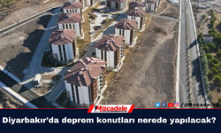 Diyarbakır’da deprem konutları nerede yapılacak?