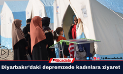 Diyarbakır’daki depremzede kadınlara ziyaret