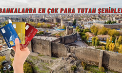 Bankalarda en çok para tutan şehirler: Listede Diyarbakır da var