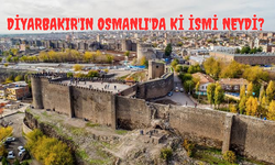 Diyarbakır'ın Osmanlı'daki ismi neydi?