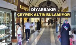 Diyarbakır’da ‘altın’ krizi! Esnaf çeyrek altın bulamıyor