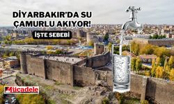 Diyarbakır’da su çamurlu akıyor! İşte sebebi