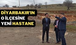 Diyarbakır’ın o ilçesine yeni hastane! Çalışma başladı