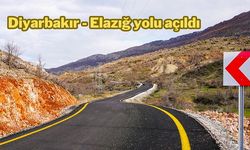 Diyarbakır-Elazığ arasındaki o yol açıldı
