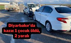 Diyarbakır’daki kazada bir çocuk yaşamını yitirdi