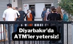Diyarbakır'da ATM'ler yetersiz! Vatandaş tepkili