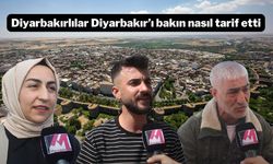 Diyarbakırlılar Diyarbakır’ı bakın nasıl tarif etti