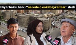 Diyarbakır halkı “nerede o eski bayramlar” dedi