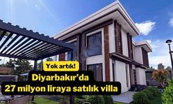 Yok artık! Diyarbakır’da 27 milyon liraya villa