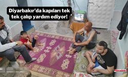 Diyarbakır’da kapıları tek tek çalıp yardım ediyor!