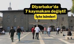 Diyarbakır’da 7 kaymakam değişti! İşte isimleri