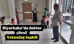 Diyarbakır’da doktor çilesi! Vatandaş tepkili