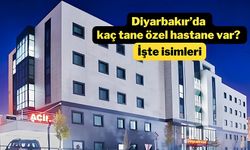 Diyarbakır’da kaç tane özel hastane var? İşte isimleri