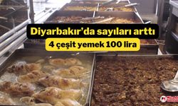 Diyarbakır’da sayıları arttı! 4 çeşit yemek 100 lira