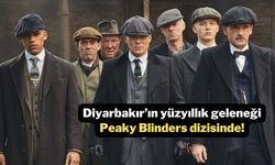 Diyarbakır’ın yüzyıllık geleneği Peaky Blinders dizisinde!