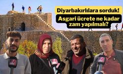 Diyarbakırlılara sorduk! Asgari ücrete ne kadar zam yapılmalı?