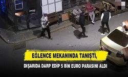 Eğlence mekanında tanıştı, 5 bin Euro parasını aldı!