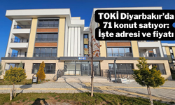 TOKİ Diyarbakır’da 71 konut satıyor: İşte adresi ve fiyatı