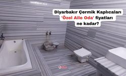 Diyarbakır Çermik Kaplıcaları 'Özel Aile Oda' fiyatları ne kadar?