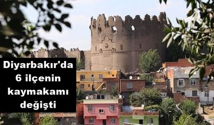 Diyarbakır'da 6 ilçenin kaymakamı değişti