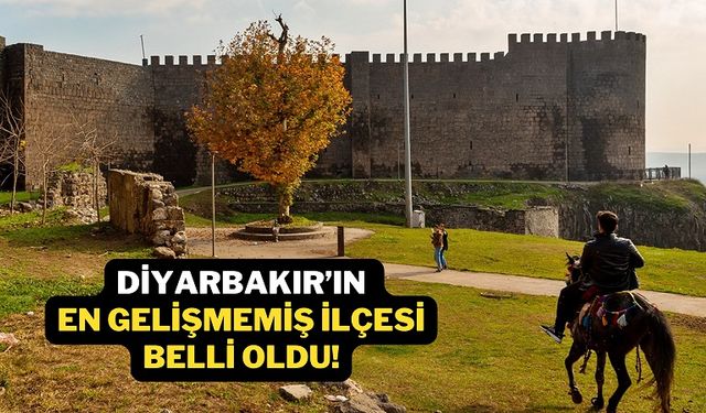 Diyarbakır’ın en gelişmemiş ilçesi belli oldu!