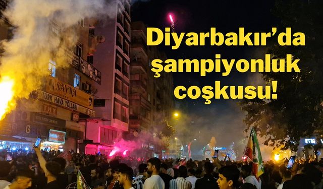Diyarbakır’da şampiyonluk coşkusu!