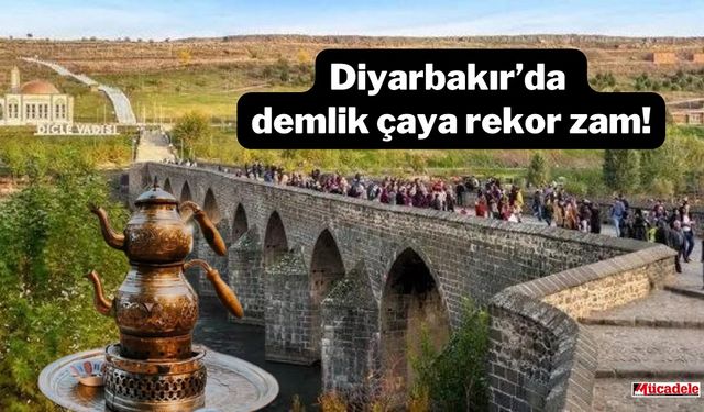 Diyarbakır’da demlik çaya rekor zam! İşte fiyatları